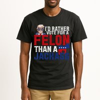 Id Rather Vote For A Felon Than A Jackass Trump 2024 Tall T-Shirt