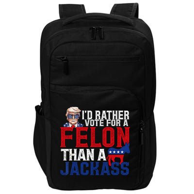 Id Rather Vote For A Felon Than A Jackass Trump 2024 Impact Tech Backpack