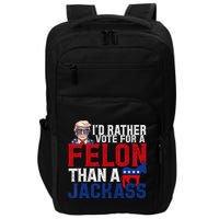 Id Rather Vote For A Felon Than A Jackass Trump 2024 Impact Tech Backpack