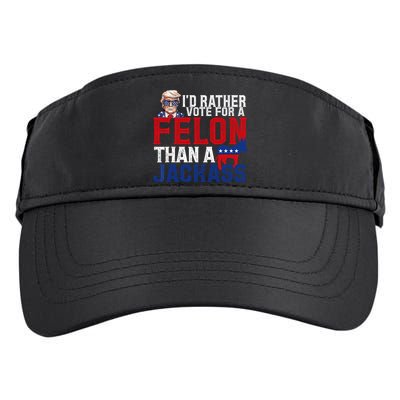 Id Rather Vote For A Felon Than A Jackass Trump 2024 Adult Drive Performance Visor