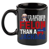 Id Rather Vote For A Felon Than A Jackass Trump 2024 11oz C Handle Ceramic Mug