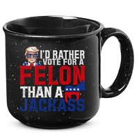 Id Rather Vote For A Felon Than A Jackass Trump 2024 15oz Campfire Ceramic Mug