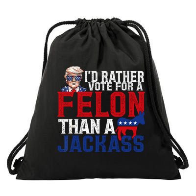 Id Rather Vote For A Felon Than A Jackass Trump 2024 Drawstring Bag
