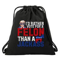 Id Rather Vote For A Felon Than A Jackass Trump 2024 Drawstring Bag