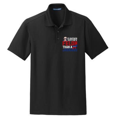 Id Rather Vote For A Felon Than A Jackass Trump 2024 Dry Zone Grid Polo