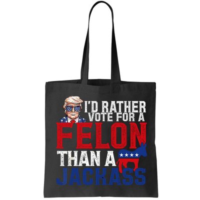 Id Rather Vote For A Felon Than A Jackass Trump 2024 Bag