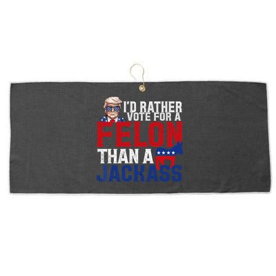 Id Rather Vote For A Felon Than A Jackass Trump 2024 Large Microfiber Waffle Golf Towel