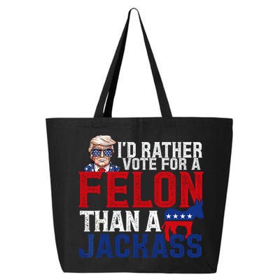 Id Rather Vote For A Felon Than A Jackass Trump 2024 25L Jumbo Tote
