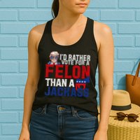 Id Rather Vote For A Felon Than A Jackass Trump 2024 Womens Tank Top