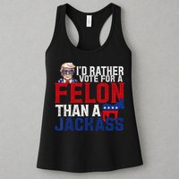 Id Rather Vote For A Felon Than A Jackass Trump 2024 Womens Tank Top