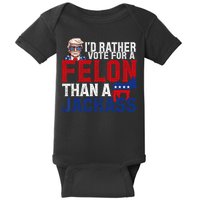 Id Rather Vote For A Felon Than A Jackass Trump 2024 Baby Bodysuit