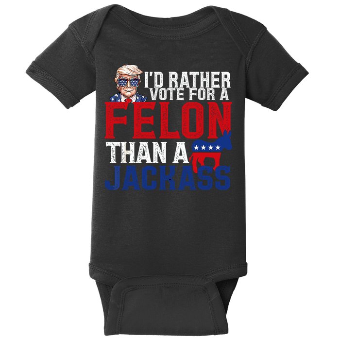Id Rather Vote For A Felon Than A Jackass Trump 2024 Baby Bodysuit