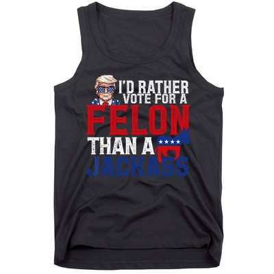 Id Rather Vote For A Felon Than A Jackass Trump 2024 Tank Top