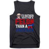 Id Rather Vote For A Felon Than A Jackass Trump 2024 Tank Top