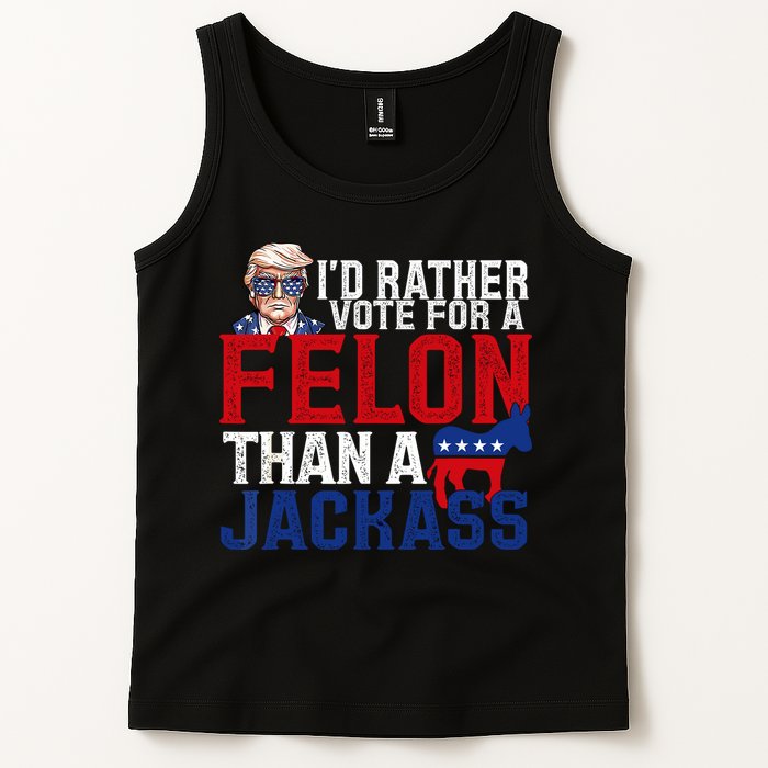 Id Rather Vote For A Felon Than A Jackass Trump 2024 Tank Top