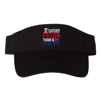 Id Rather Vote For A Felon Than A Jackass Trump 2024 Visor