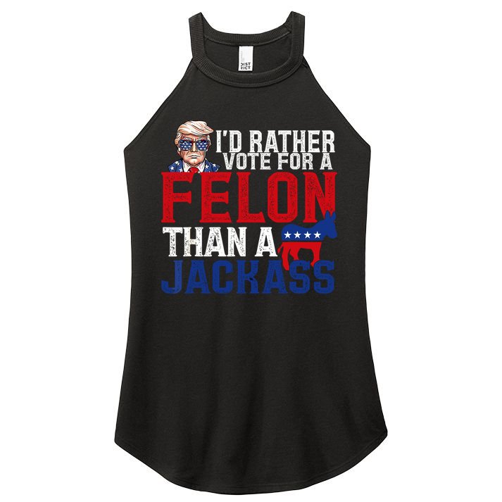 Id Rather Vote For A Felon Than A Jackass Trump 2024 Women's Perfect Tri Rocker Tank