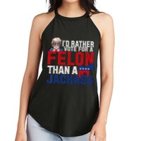 Id Rather Vote For A Felon Than A Jackass Trump 2024 Women's Perfect Tri Rocker Tank