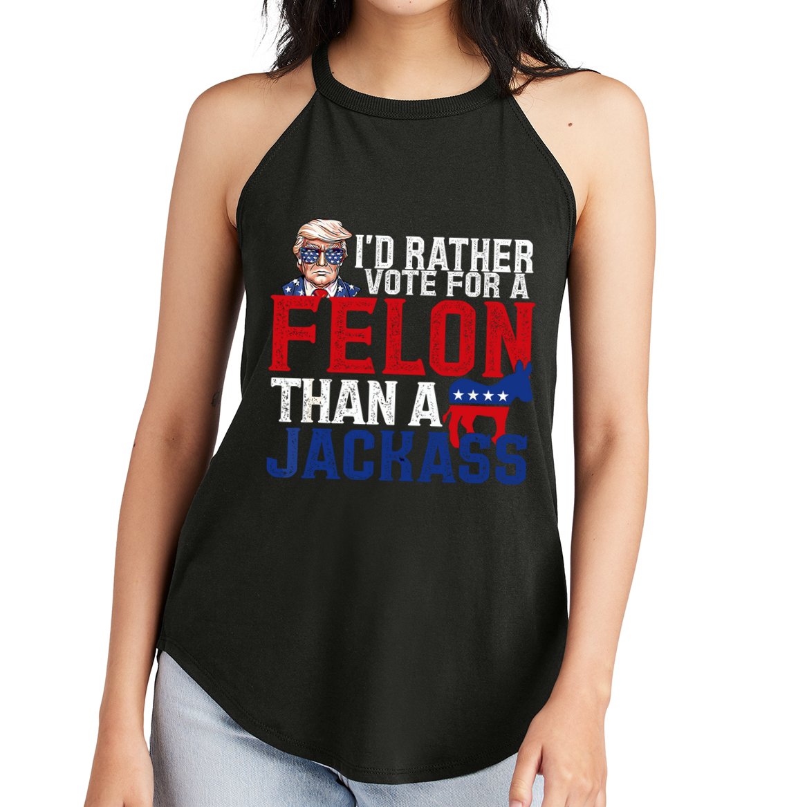 Id Rather Vote For A Felon Than A Jackass Trump 2024 Women's Perfect Tri Rocker Tank