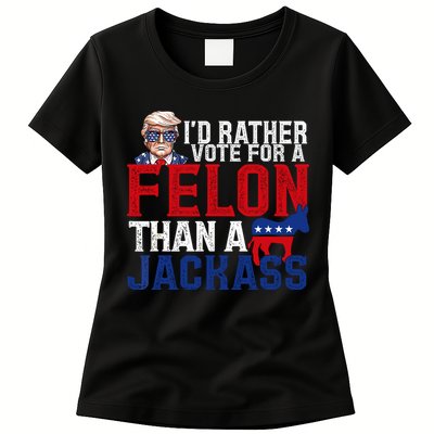 Id Rather Vote For A Felon Than A Jackass Trump 2024 Womens T-Shirt