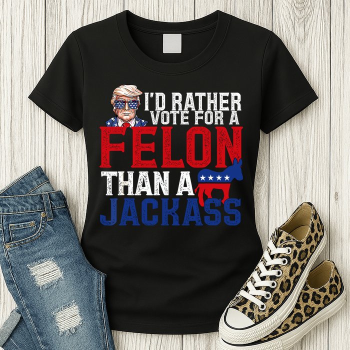 Id Rather Vote For A Felon Than A Jackass Trump 2024 Womens T-Shirt