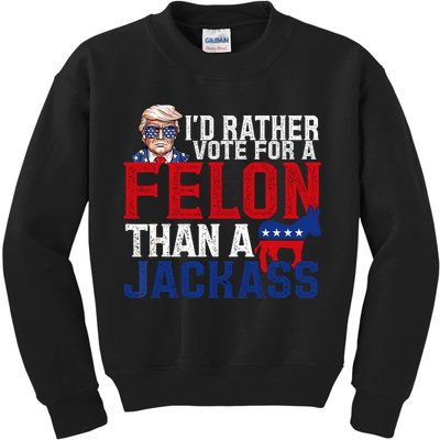 Id Rather Vote For A Felon Than A Jackass Trump 2024 Kids Sweatshirt