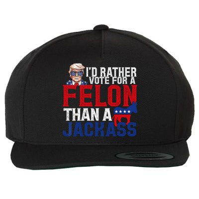 Id Rather Vote For A Felon Than A Jackass Trump 2024 Wool Snapback Cap