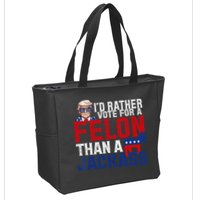 Id Rather Vote For A Felon Than A Jackass Trump 2024 Zip Tote Bag