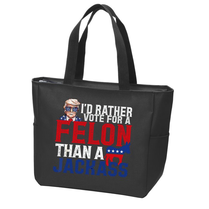 Id Rather Vote For A Felon Than A Jackass Trump 2024 Zip Tote Bag