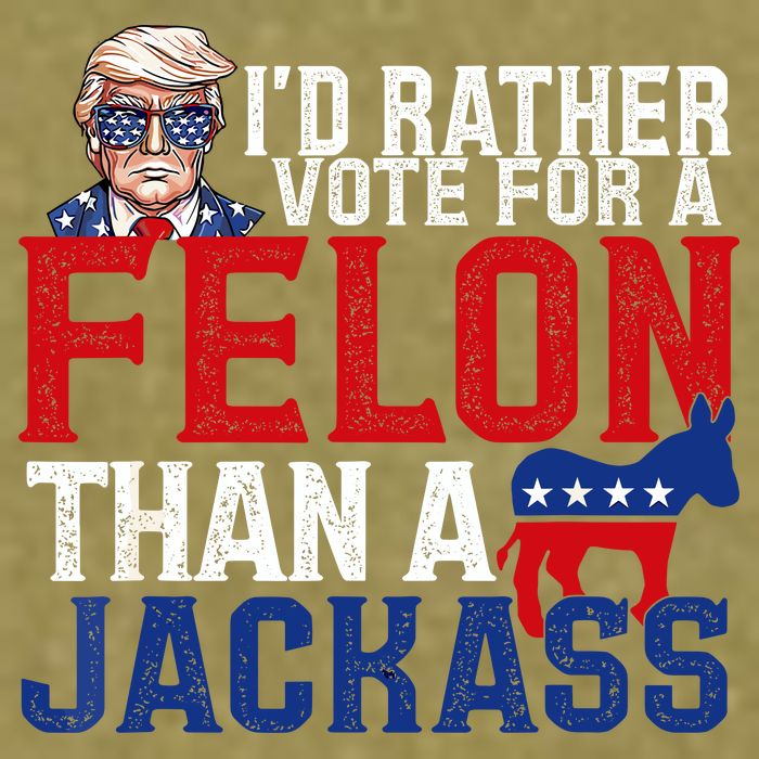 Id Rather Vote For A Felon Than A Jackass Trump 2024 Garment-Dyed Women's Muscle Tee