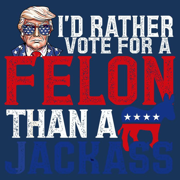 Id Rather Vote For A Felon Than A Jackass Trump 2024 Infant Baby Jersey Bodysuit
