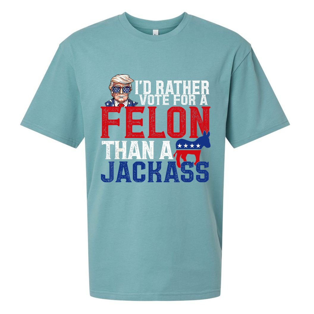Id Rather Vote For A Felon Than A Jackass Trump 2024 Sueded Cloud Jersey T-Shirt