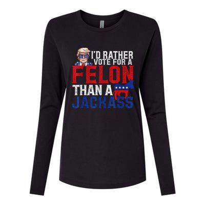 ID Rather Vote For A Felon Than A Jackass Trump Womens Cotton Relaxed Long Sleeve T-Shirt