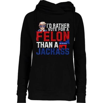 ID Rather Vote For A Felon Than A Jackass Trump Womens Funnel Neck Pullover Hood