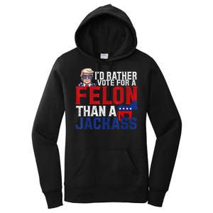 ID Rather Vote For A Felon Than A Jackass Trump Women's Pullover Hoodie