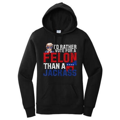 ID Rather Vote For A Felon Than A Jackass Trump Women's Pullover Hoodie