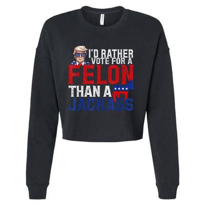 ID Rather Vote For A Felon Than A Jackass Trump Cropped Pullover Crew