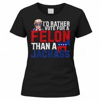 ID Rather Vote For A Felon Than A Jackass Trump Women's T-Shirt