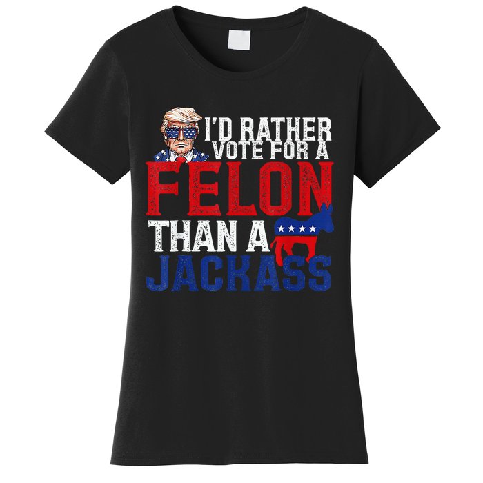 ID Rather Vote For A Felon Than A Jackass Trump Women's T-Shirt