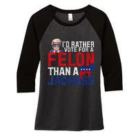 ID Rather Vote For A Felon Than A Jackass Trump Women's Tri-Blend 3/4-Sleeve Raglan Shirt