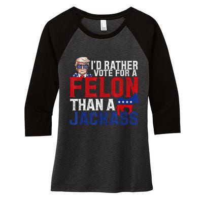 ID Rather Vote For A Felon Than A Jackass Trump Women's Tri-Blend 3/4-Sleeve Raglan Shirt