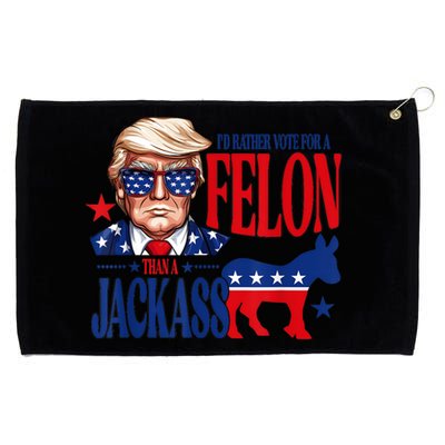 ID Rather Vote For A Felon Than Jackass Support Trump 2024 Grommeted Golf Towel