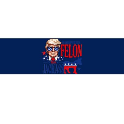 ID Rather Vote For A Felon Than Jackass Support Trump 2024 Bumper Sticker