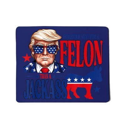 ID Rather Vote For A Felon Than Jackass Support Trump 2024 Mousepad