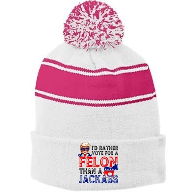 ID Rather Vote For A Felon Than A Jackass Trump America Stripe Pom Pom Beanie