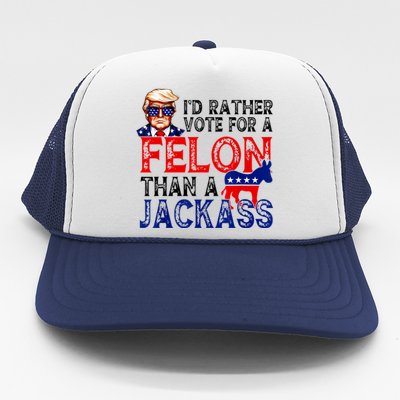 ID Rather Vote For A Felon Than A Jackass Trump America Trucker Hat