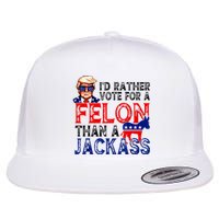 ID Rather Vote For A Felon Than A Jackass Trump America Flat Bill Trucker Hat