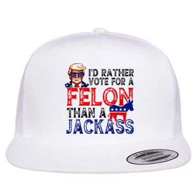 ID Rather Vote For A Felon Than A Jackass Trump America Flat Bill Trucker Hat