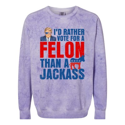 Id Rather Vote For A Felon Than A Jackass Trump 2024 Colorblast Crewneck Sweatshirt