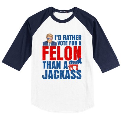 Id Rather Vote For A Felon Than A Jackass Trump 2024 Baseball Sleeve Shirt